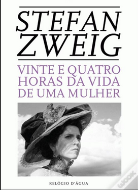 Book cover of Vinte e quatro horas da vida de uma mulher by Stefan Zweig Book cover of Vinte e quatro horas da vida de uma mulher by Stefan Zweig